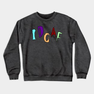 IDGAF - Front Crewneck Sweatshirt